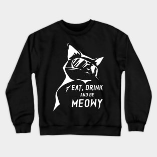 Eat Drink and be Meowy Crewneck Sweatshirt